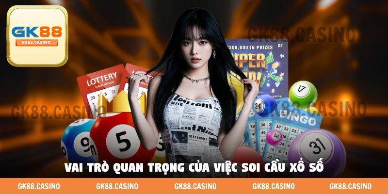 Vai trò quan trọng của việc soi cầu xổ số 