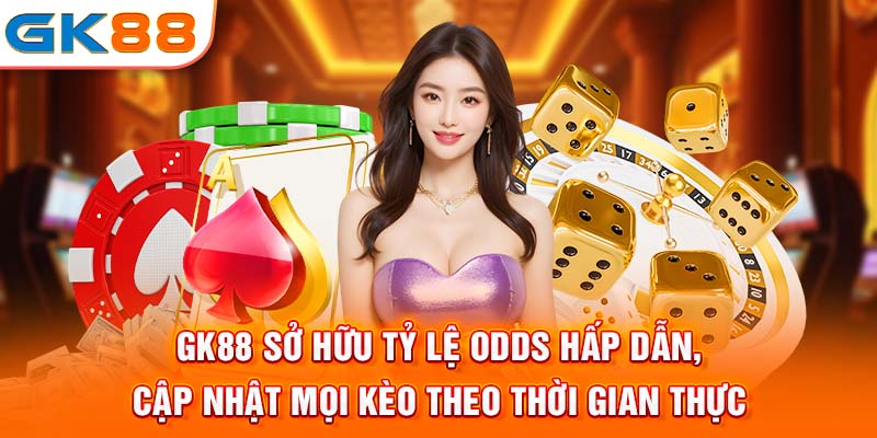 Gk88 sở hữu tỷ lệ odds hấp dẫn, cập nhật mọi kèo theo thời gian thực